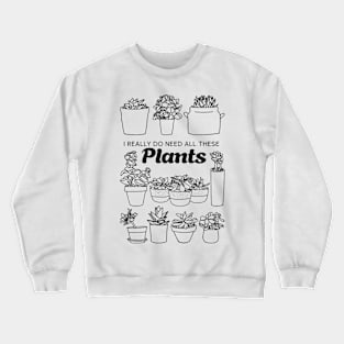 Everybody Need Plants Crewneck Sweatshirt